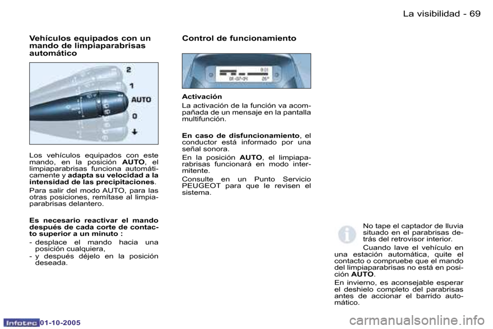 Peugeot Partner VP 2005.5  Manual del propietario (in Spanish) �L�a� �v�i�s�i�b�i�l�i�d�a�d�6�8 �-
�0�1�-�1�0�-�2�0�0�5
�6�9�L�a� �v�i�s�i�b�i�l�i�d�a�d�-
�0�1�-�1�0�-�2�0�0�5
�L�o�s�  �v�e�h�í�c�u�l�o�s�  �e�q�u�i�p�a�d�o�s�  �c�o�n�  �e�s�t�e�  
�m�a�n�d�o�,� 