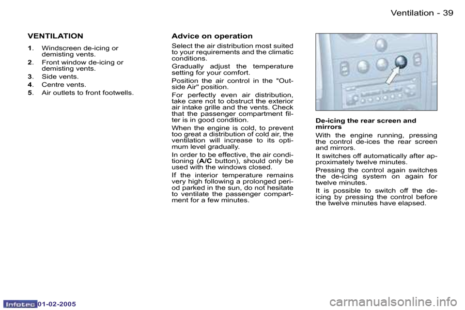 Peugeot Partner VP 2005  Owners Manual �3�8 �-
�0�1�-�0�2�-�2�0�0�5
�3�9
�-
�0�1�-�0�2�-�2�0�0�5
�V�E�N�T�I�L�A�T�I�O�N
�1 �.�  �W�i�n�d�s�c�r�e�e�n� �d�e�-�i�c�i�n�g� �o�r� 
�d�e�m�i�s�t�i�n�g� �v�e�n�t�s�.
�2 �.�  �F�r�o�n�t� �w�i�n�d�o�