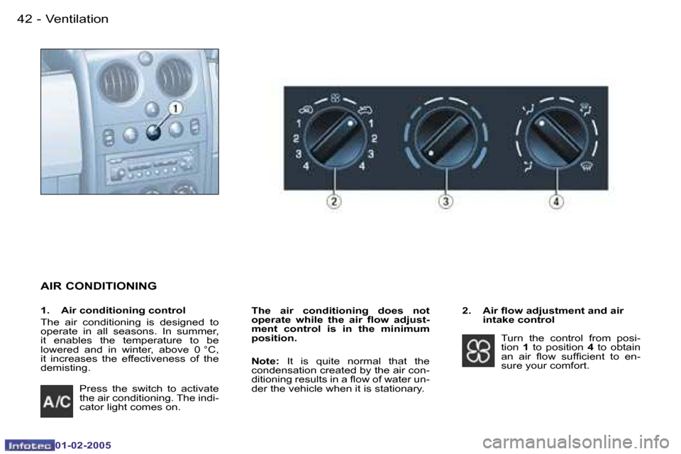 Peugeot Partner VP 2005  Owners Manual �4�2 �-
�0�1�-�0�2�-�2�0�0�5
�4�3
�-
�0�1�-�0�2�-�2�0�0�5
�A�I�R� �C�O�N�D�I�T�I�O�N�I�N�G
�T�h�e�  �a�i�r�  �c�o�n�d�i�t�i�o�n�i�n�g�  �d�o�e�s�  �n�o�t�  
�o�p�e�r�a�t�e�  �w�h�i�l�e�  �t�h�e�  �a�i