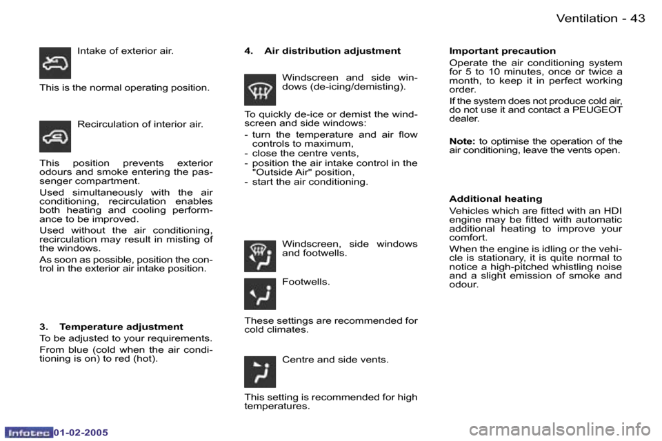 Peugeot Partner VP 2005  Owners Manual �4�2 �-
�0�1�-�0�2�-�2�0�0�5
�4�3
�-
�0�1�-�0�2�-�2�0�0�5
�T�h�i�s�  �p�o�s�i�t�i�o�n�  �p�r�e�v�e�n�t�s�  �e�x�t�e�r�i�o�r�  
�o�d�o�u�r�s� �a�n�d� �s�m�o�k�e� �e�n�t�e�r�i�n�g� �t�h�e� �p�a�s�-
�s�e