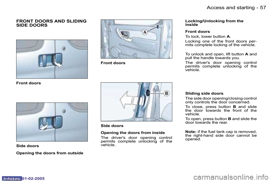 Peugeot Partner VP 2005  Owners Manual �5�6 �-
�0�1�-�0�2�-�2�0�0�5
�5�7
�-
�0�1�-�0�2�-�2�0�0�5
�F�R�O�N�T� �D�O�O�R�S� �A�N�D� �S�L�I�D�I�N�G�  
�S�I�D�E� �D�O�O�R�S
�F�r�o�n�t� �d�o�o�r�s 
�S�i�d�e� �d�o�o�r�s �L�o�c�k�i�n�g�/�U�n�l�o�c