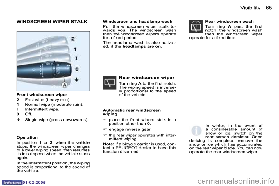 Peugeot Partner VP 2005  Owners Manual �6�4 �-
�0�1�-�0�2�-�2�0�0�5
�6�5
�-
�0�1�-�0�2�-�2�0�0�5
�F�r�o�n�t� �w�i�n�d�s�c�r�e�e�n� �w�i�p�e�r 
�2�  �F�a�s�t� �w�i�p�e� �(�h�e�a�v�y� �r�a�i�n�)�.
�1�  �N�o�r�m�a�l� �w�i�p�e� �(�m�o�d�e�r�a�