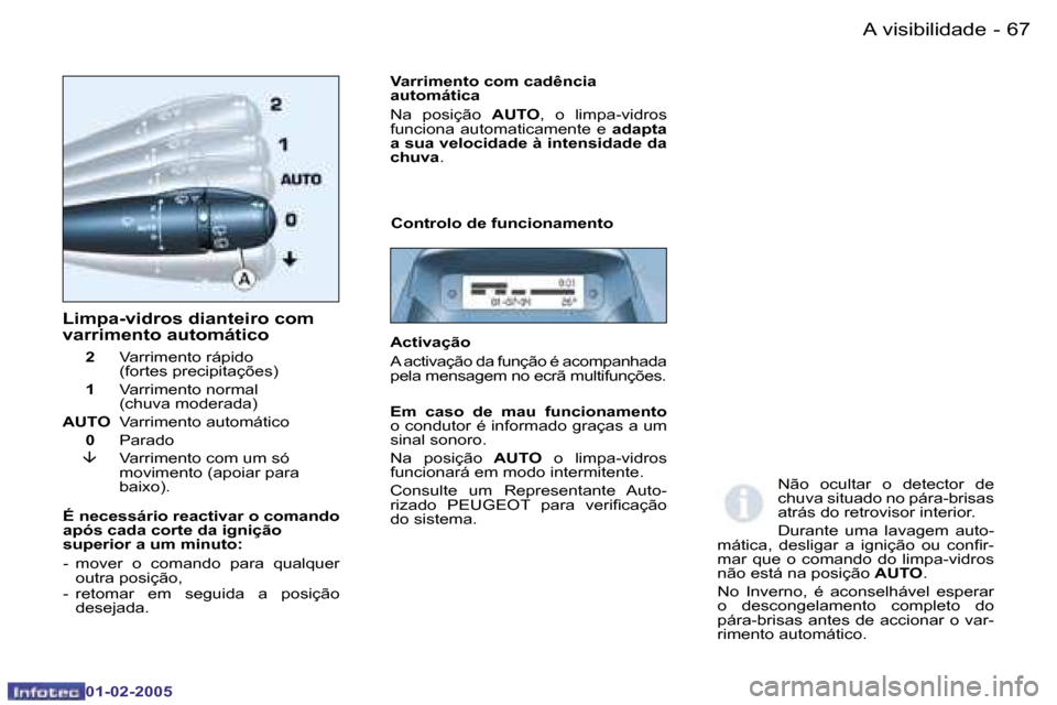 Peugeot Partner VP 2005  Manual do proprietário (in Portuguese) �A� �v�i�s�i�b�i�l�i�d�a�d�e�6�6 �-
�0�1�-�0�2�-�2�0�0�5
�6�7�A� �v�i�s�i�b�i�l�i�d�a�d�e�-
�0�1�-�0�2�-�2�0�0�5
�L�i�m�p�a�-�v�i�d�r�o�s� �d�i�a�n�t�e�i�r�o� �c�o�m�  
�v�a�r�r�i�m�e�n�t�o� �a�u�t�o�