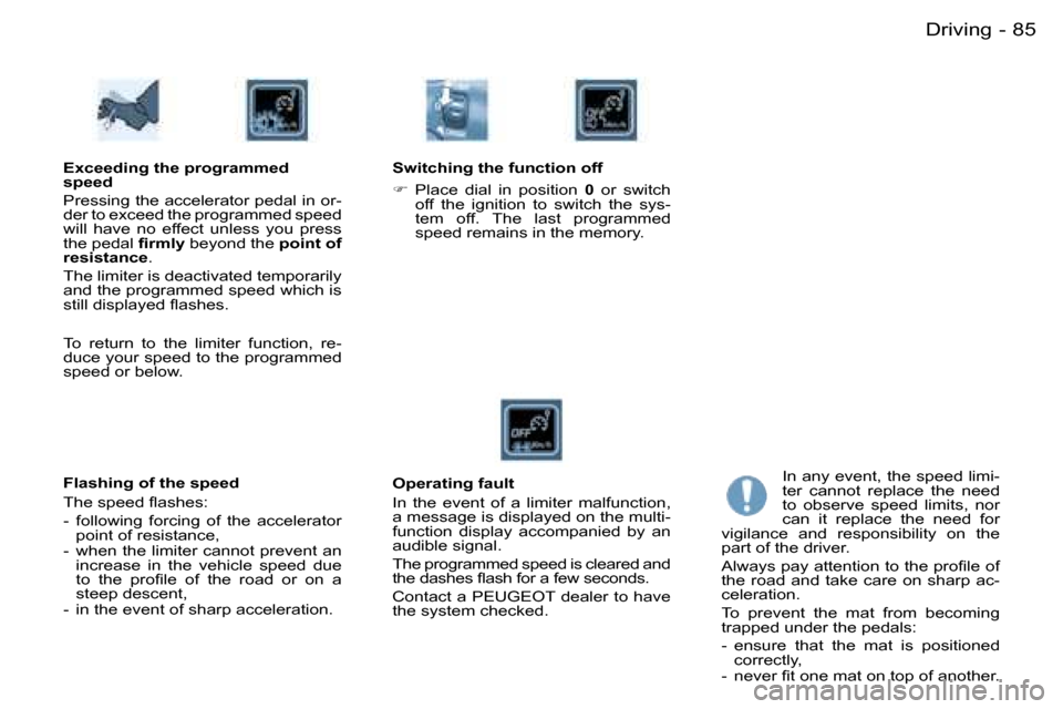 Peugeot Partner VP Dag 2007  Owners Manual �8�5�D�r�i�v�i�n�g�-
�I�n� �a�n�y� �e�v�e�n�t�,� �t�h�e� �s�p�e�e�d� �l�i�m�i�- 
�t�e�r�  �c�a�n�n�o�t�  �r�e�p�l�a�c�e�  �t�h�e�  �n�e�e�d� 
�t�o�  �o�b�s�e�r�v�e�  �s�p�e�e�d�  �l�i�m�i�t�s�,�  �n�o