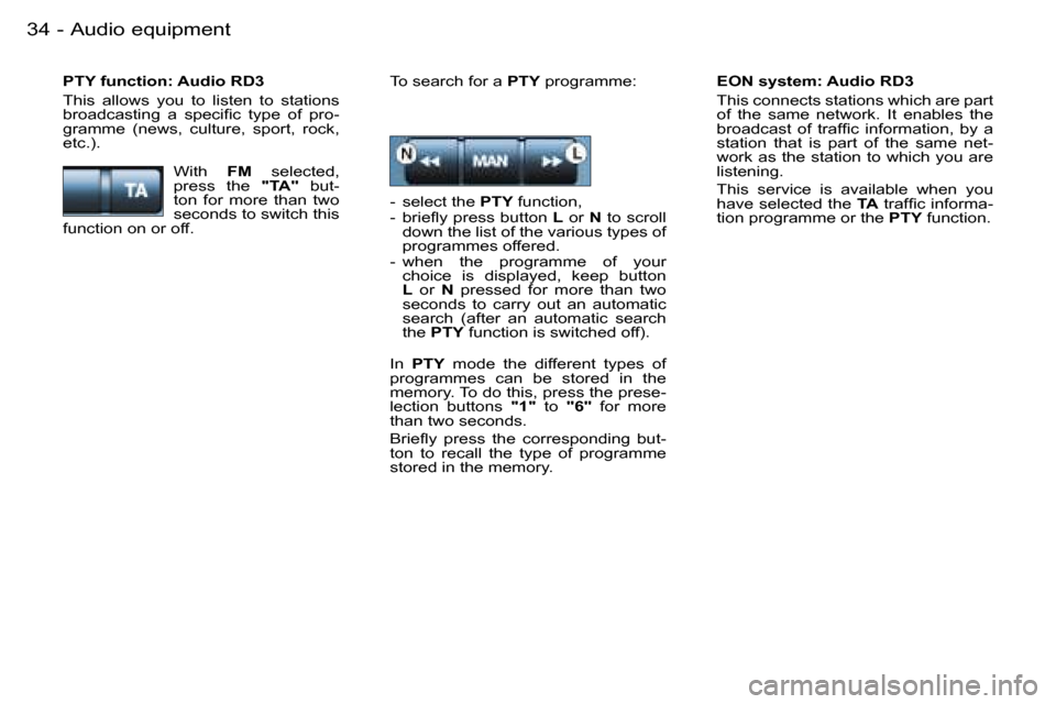 Peugeot Partner VU 2007  Owners Manual �A�u�d�i�o� �e�q�u�i�p�m�e�n�t�3�4 �-
�E�O�N� �s�y�s�t�e�m�:� �A�u�d�i�o� �R�D�3 
�T�h�i�s� �c�o�n�n�e�c�t�s� �s�t�a�t�i�o�n�s� �w�h�i�c�h� �a�r�e� �p�a�r�t�  
�o�f�  �t�h�e�  �s�a�m�e�  �n�e�t�w�o�r�