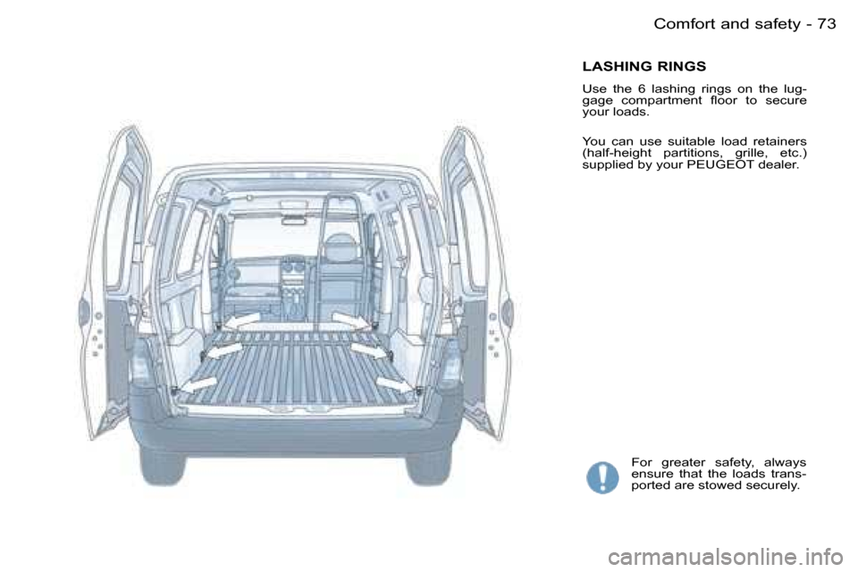 Peugeot Partner VU 2007  Owners Manual �7�3
�-�C�o�m�f�o�r�t� �a�n�d� �s�a�f�e�t�y
�L�A�S�H�I�N�G� �R�I�N�G�S
�U�s�e�  �t�h�e�  �6�  �l�a�s�h�i�n�g�  �r�i�n�g�s�  �o�n�  �t�h�e�  �l�u�g�- 
�g�a�g�e�  �c�o�m�p�a�r�t�m�e�n�t�  �ﬂ�o�o�r �t�