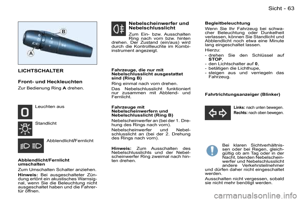 Peugeot Partner VU 2007  Betriebsanleitung (in German) �6�3
�-�S�i�c�h�t
�A�b�b�l�e�n�d�l�i�c�h�t�/�F�e�r�n�l�i�c�h�t�  
�u�m�s�c�h�a�l�t�e�n�  
�Z�u�m� �U�m�s�c�h�a�l�t�e�n� �S�c�h�a�l�t�e�r� �a�n�z�i�e�h�e�n�. 
�H�i�n�w�e�i�s�: �  �B�e�i�  �a�u�s�g�e�s�
