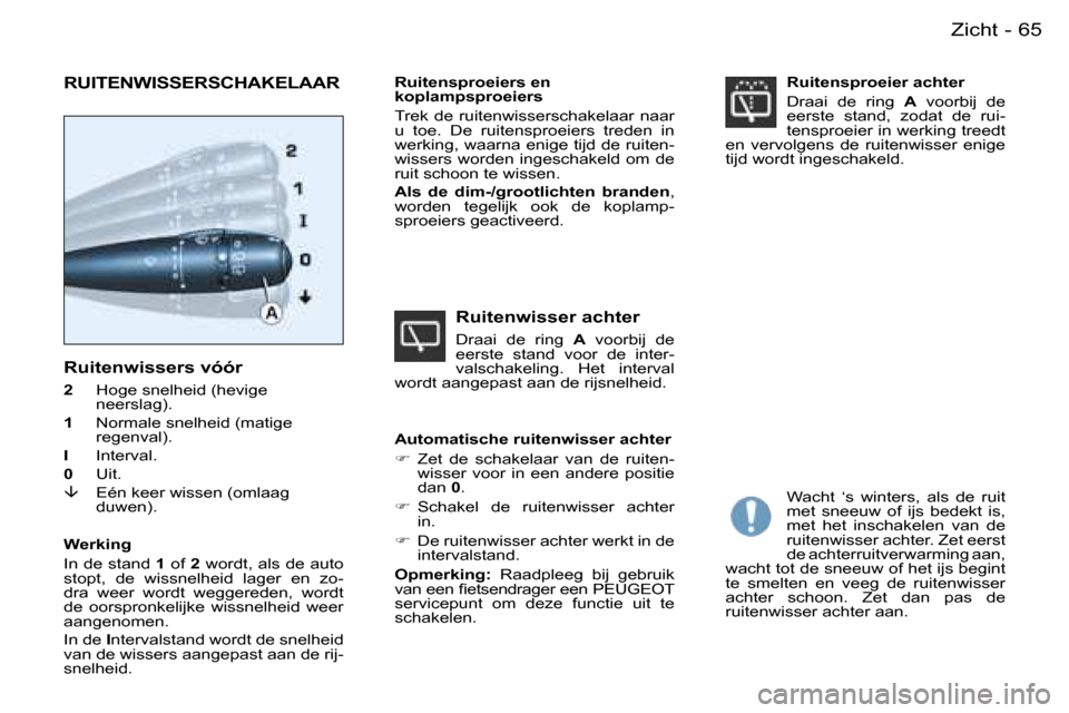 Peugeot Partner VU 2007  Handleiding (in Dutch) �6�5
�-�Z�i�c�h�t
�R�u�i�t�e�n�w�i�s�s�e�r�s� �v�ó�ó�r
�2 �  �H�o�g�e� �s�n�e�l�h�e�i�d� �(�h�e�v�i�g�e� 
�n�e�e�r�s�l�a�g�)�.
�1 �  �N�o�r�m�a�l�e� �s�n�e�l�h�e�i�d� �(�m�a�t�i�g�e� 
�r�e�g�e�n�v�a