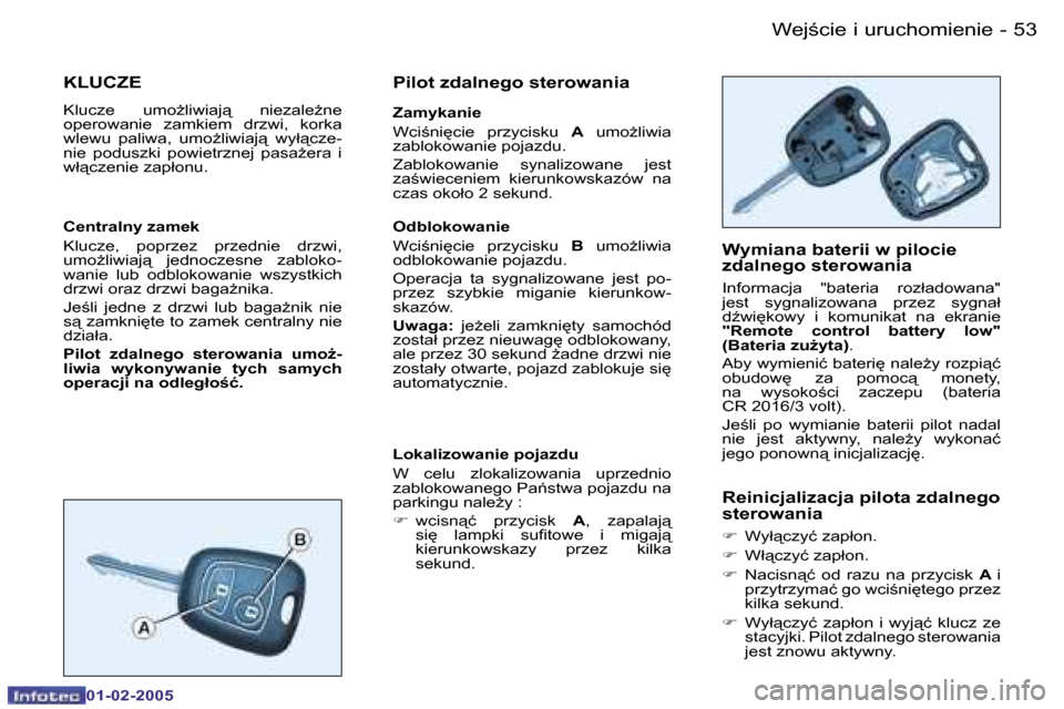 Peugeot Partner VU 2005  Instrukcja Obsługi (in Polish) �5�3
�-
�W�e�j;�c�i�e� �i� �u�r�u�c�h�o�m�i�e�n�i�e
�0�1�-�0�2�-�2�0�0�5
�K�L�U�C�Z�E
�K�l�u�c�z�e�  �u�m�oG�l�i�w�i�a�j"�  �n�i�e�z�a�l�eG�n�e�  
�o�p�e�r�o�w�a�n�i�e�  �z�a�m�k�i�e�m�  �d�r�z�w�