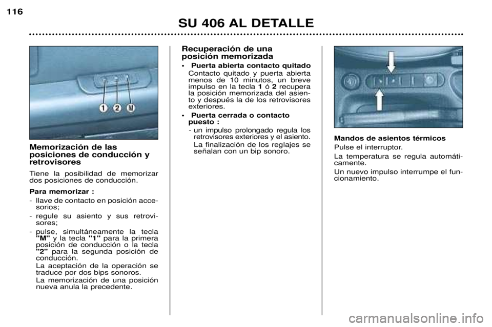 Peugeot 406 2002  Manual del propietario (in Spanish) Recuperación de una  posición memorizada 
