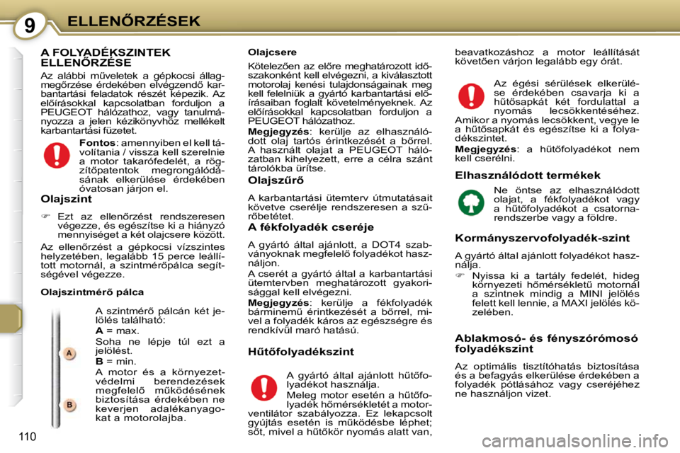Peugeot 407 2009  Kezelési útmutató (in Hungarian) 9�E�L�L�E�N4�R�Z�É�S�E�K
110
� �A� �F�O�L�Y�A�D�É�K�S�Z�I�N�T�E�K� �E�L�L�E�N4�R�Z�É�S�E� 
� � � �A�z�  �a�l�á�b�b�i�  �mC�v�e�l�e�t�e�k�  �a�  �g�é�p�k�o�c�s�i�  �á�l�l�a�g�- 
�m�e�g5�r�z�