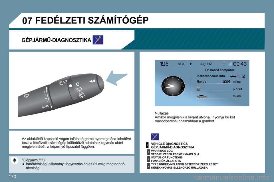 Peugeot 407 2009  Kezelési útmutató (in Hungarian) 170
1
2
2
2
�0�7
126 3
9
� �A�z� � �a�b�l�a�k�t�ö�r�l5�-�k�a�p�c�s�o�l�ó� � �v�é�g�é�n� �t�a�l�á�l�h�a�t�ó� �g�o�m�b� � �n�y�o �m�o�g�a�t�á�s�a� � �l�e�h�e�t5�v�é� � �A�z� � �a�b�l�a�k�t�ö�