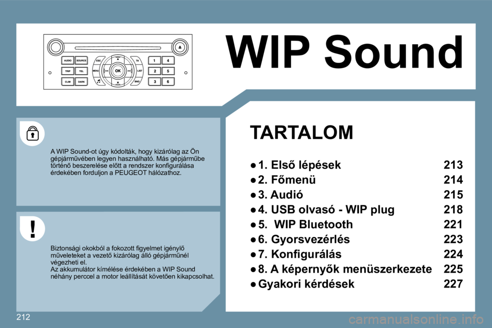 Peugeot 407 2009  Kezelési útmutató (in Hungarian) 212
 WIP Sound 
   TARTALOM  
� � � 