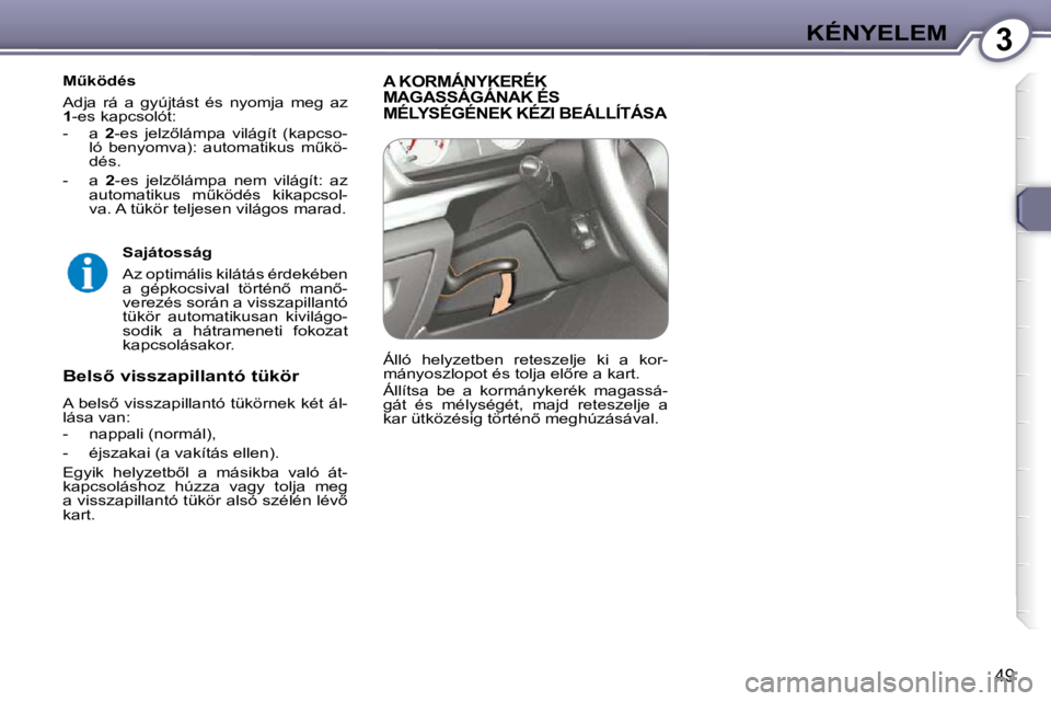 Peugeot 407 2009  Kezelési útmutató (in Hungarian) 3KÉNYELEM
49
� � �MC�k�ö�d�é�s�  
� �A�d�j�a�  �r�á�  �a�  �g�y�ú�j�t�á�s�t�  �é�s�  �n�y�o�m�j�a�  �m�e�g�  �a�z�  
 
1 � �-�e�s� �k�a�p�c�s�o�l�ó�t�:� 
� � � �-� �  �a�  �  2� �-�e�s�  �j�e