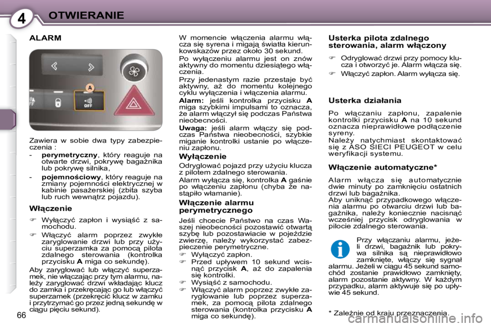 Peugeot 407 2009  Instrukcja Obsługi (in Polish) 4OTWIERANIE
66
� �A�L�A�R�M� � �W�  �m�o�m�e�n�c�i�e�  �w�ł"�c�z�e�n�i�a�  �a�l�a�r�m�u�  �w�ł"�- 
�c�z�a� �s�i
� �s�y�r�e�n�a� �i� �m�i�g�a�j"� ;�w�i�a�t�ł�a� �k�i�e�r�u�n�-
�k�o�