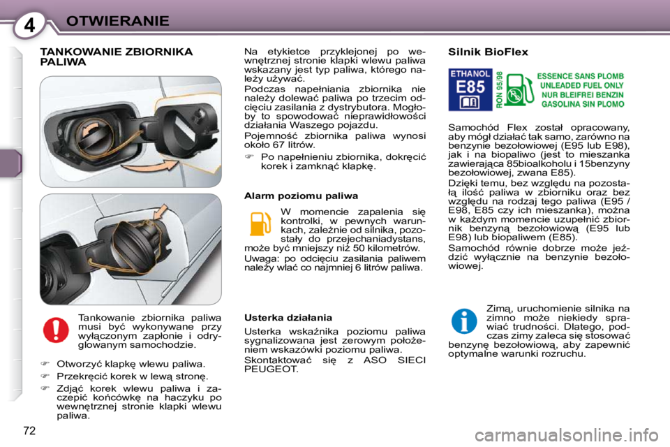 Peugeot 407 2009  Instrukcja Obsługi (in Polish) 4OTWIERANIE
�7�2
� �T�A�N�K�O�W�A�N�I�E� �Z�B�I�O�R�N�I�K�A� �P�A�L�I�W�A� 
� �T�a�n�k�o�w�a�n�i�e�  �z�b�i�o�r�n�i�k�a�  �p�a�l�i�w�a�  
�m�u�s�i�  �b�y�ć�  �w�y�k�o�n�y�w�a�n�e�  �p�r�z�y� 
�w�y�ł