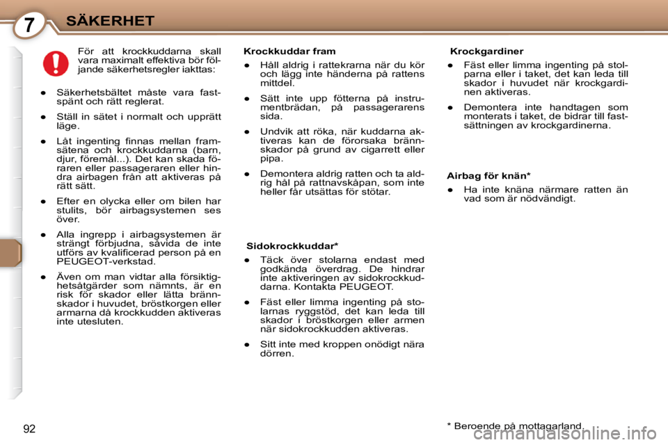 Peugeot 407 2009  Ägarmanual (in Swedish) 7SÄKERHET
92
   Krockgardiner   
� � � 