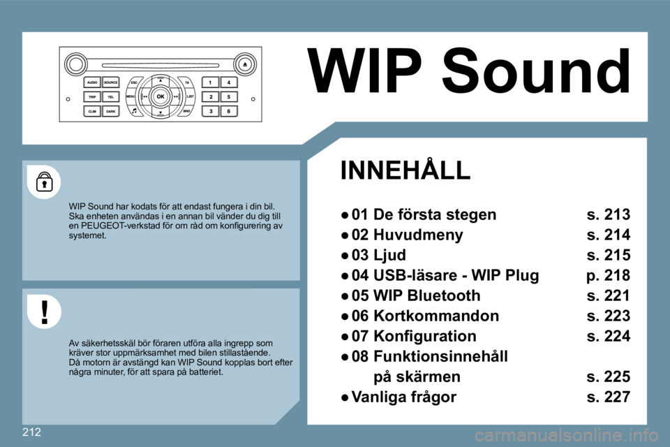 Peugeot 407 2009  Ägarmanual (in Swedish) 212
 WIP Sound 
   INNEHÅLL  
� � � 