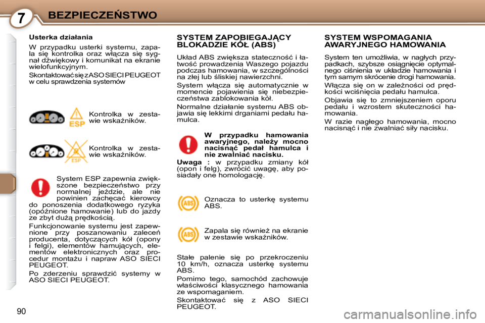 Peugeot 407 2008  Instrukcja Obsługi (in Polish) 7�B�E�Z�P�I�E�C�Z�E0�S�T�W�O
90
� � �U�s�t�e�r�k�a� �d�z�i�a�ł�a�n�i�a�  
� �W�  �p�r�z�y�p�a�d�k�u�  �u�s�t�e�r�k�i�  �s�y�s�t�e�m�u�,�  �z�a�p�a�- 
�l�a�  �s�i
�  �k�o�n�t�r�o�l�k�a�  �o�r�a�z�  