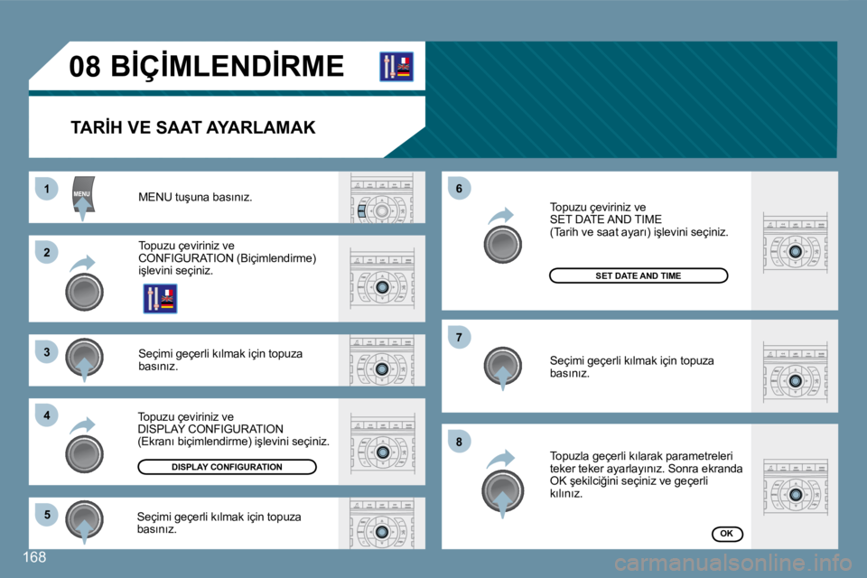Peugeot 407 2008  Kullanım Kılavuzu (in Turkish) 11
22
33
44
55
66
77
88
�0�8
168
� � � � � � � �B�İ�Ç�İ�M�L�E�N�D�İ�R�M�E� 
� � �T�A�R�İ�H� �V�E� �S�A�A�T� �A�Y�A�R�L�A�M�A�K� 
� �M�E�N�U� �t�u�ş�u�n�a� �b�a�s�ı�n�ı�z�.� 
� �T�o�p�u�z�u� �