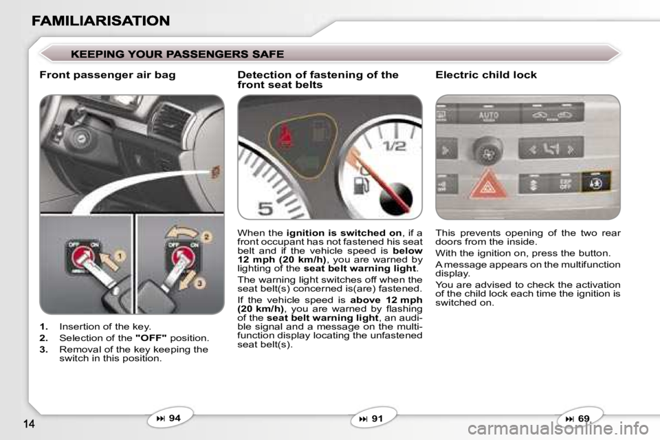 Peugeot 407 2007  Owners Manual �F�r�o�n�t� �p�a�s�s�e�n�g�e�r� �a�i�r� �b�a�g�E�l�e�c�t�r�i�c� �c�h�i�l�d� �l�o�c�k
�1�.�  �I�n�s�e�r�t�i�o�n� �o�f� �t�h�e� �k�e�y�.
�2�.�  �S�e�l�e�c�t�i�o�n� �o�f� �t�h�e� �"�O�F�F�"� �p�o