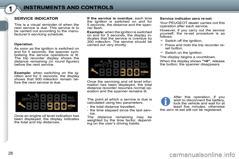 Peugeot 407 2007  Owners Manual �1
�2�8
�S�E�R�V�I�C�E� �I�N�D�I�C�A�T�O�R
�T�h�i�s�  �i�s�  �a�  �v�i�s�u�a�l�  �r�e�m�i�n�d�e�r�  �o�f�  �w�h�e�n�  �t�h�e� �n�e�x�t�  �s�e�r�v�i�c�e�  �i�s�  �d�u�e�.�  �T�h�i�s�  �s�e�r�v�i�c�e�  