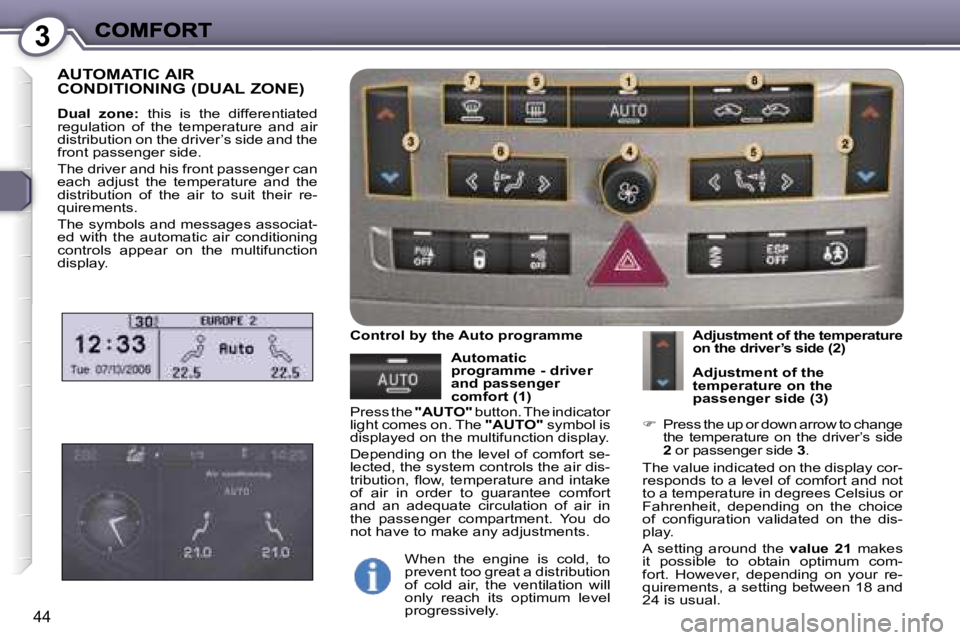 Peugeot 407 2007  Owners Manual �3
�4�4
�A�U�T�O�M�A�T�I�C� �A�I�R�  
�C�O�N�D�I�T�I�O�N�I�N�G� �(�D�U�A�L� �Z�O�N�E�)
�D�u�a�l�  �z�o�n�e�:�  �t�h�i�s�  �i�s�  �t�h�e�  �d�i�f�f�e�r�e�n�t�i�a�t�e�d� �r�e�g�u�l�a�t�i�o�n�  �o�f�  �t