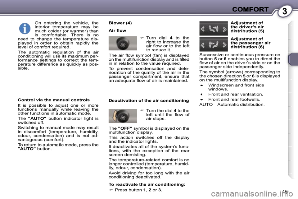 Peugeot 407 2007  Owners Manual �3
�4�5
�B�l�o�w�e�r� �(�4�)
�A�i�r� �ﬂ�o�w
��  �T�u�r�n�  �d�i�a�l� �4� �t�o�  �t�h�e� �r�i�g�h�t�  �t�o�  �i�n�c�r�e�a�s�e�  �t�h�e� �a�i�r�  �ﬂ�o�w�  �o�r�  �t�o�  �t�h�e�  �l�e�f�t� �t�o� �