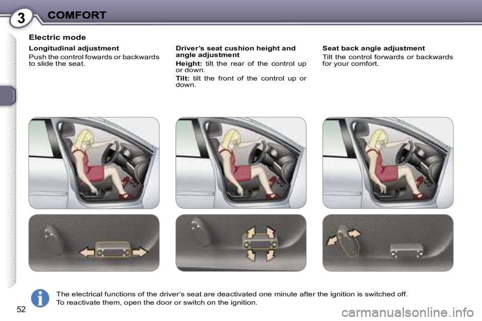Peugeot 407 2007  Owners Manual �3
�5�2
�E�l�e�c�t�r�i�c� �m�o�d�e
�L�o�n�g�i�t�u�d�i�n�a�l� �a�d�j�u�s�t�m�e�n�t
�P�u�s�h� �t�h�e� �c�o�n�t�r�o�l� �f�o�w�a�r�d�s� �o�r� �b�a�c�k�w�a�r�d�s� �t�o� �s�l�i�d�e� �t�h�e� �s�e�a�t�.
�D�r�