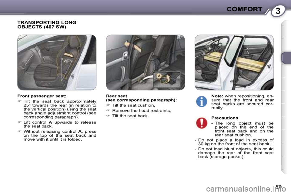 Peugeot 407 2007  Owners Manual �3
�5�7
�T�R�A�N�S�P�O�R�T�I�N�G� �L�O�N�G�  
�O�B�J�E�C�T�S� �(�4�0�7� �S�W�)
�R�e�a�r� �s�e�a�t� �(�s�e�e� �c�o�r�r�e�s�p�o�n�d�i�n�g� �p�a�r�a�g�r�a�p�h�)�:
��  �T�i�l�t� �t�h�e� �s�e�a�t� �c�u�