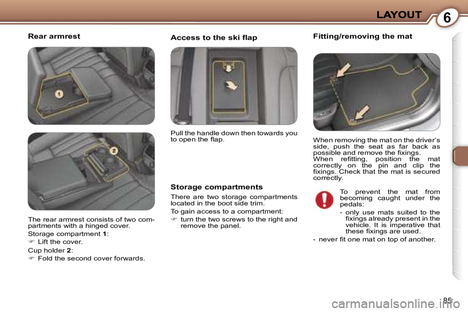 Peugeot 407 2007  Owners Manual �6
�8�5
�R�e�a�r� �a�r�m�r�e�s�t�F�i�t�t�i�n�g�/�r�e�m�o�v�i�n�g� �t�h�e� �m�a�t
�S�t�o�r�a�g�e� �c�o�m�p�a�r�t�m�e�n�t�s
�T�h�e�r�e�  �a�r�e�  �t�w�o�  �s�t�o�r�a�g�e�  �c�o�m�p�a�r�t�m�e�n�t�s� �l�o