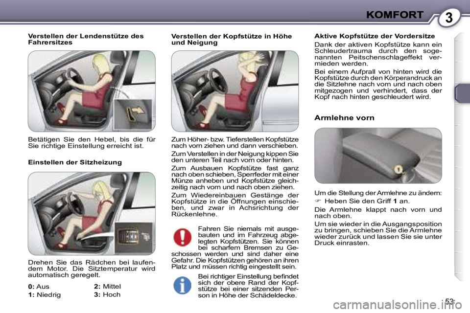 Peugeot 407 2007  Betriebsanleitung (in German) �3
�5�3
�V�e�r�s�t�e�l�l�e�n� �d�e�r� �K�o�p�f�s�t�ü�t�z�e� �i�n� �H�ö�h�e� �u�n�d� �N�e�i�g�u�n�g�A�k�t�i�v�e� �K�o�p�f�s�t�ü�t�z�e� �d�e�r� �V�o�r�d�e�r�s�i�t�z�e
�D�a�n�k�  �d�e�r�  �a�k�t�i�v�e