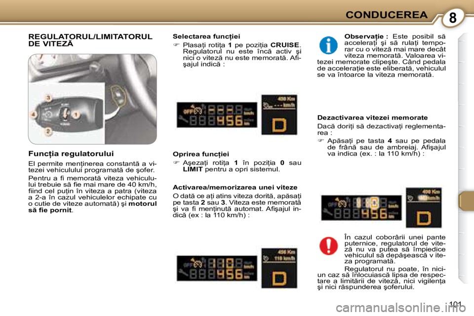 Peugeot 407 2007  Manualul de utilizare (in Romanian) 8CONDUCEREA
�1�0�1
�R�E�G�U�L�A�T�O�R�U�L�/�L�I�M�I�T�A�T�O�R�U�L�  
�D�E� �V�I�T�E�Z�S�e�l�e�c�t�a�r�e�a� �f�u�n�c �i�e�i 
��  �P�l�a�s�a=�i�  �r�o�t�i=�a�  �1�  �p�e�  �p�o�z�i=�i�a�  �C�R�