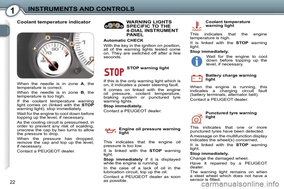 Peugeot 407 2006  Owners Manual �1�I�N�S�T�R�U�M�E�N�T�S� �A�N�D� �C�O�N�T�R�O�L�S
�2�2
�S�T�O�P� �w�a�r�n�i�n�g� �l�i�g�h�t
�I�f� �t�h�i�s� �i�s� �t�h�e� �o�n�l�y� �w�a�r�n�i�n�g� �l�i�g�h�t� �w�h�i�c�h� �i�s�  
�o�n�,� �i�t� �i�n�