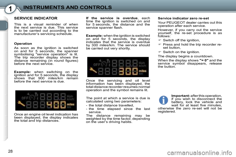 Peugeot 407 2006  Owners Manual �1�I�N�S�T�R�U�M�E�N�T�S� �A�N�D� �C�O�N�T�R�O�L�S
�2�8
�S�E�R�V�I�C�E� �I�N�D�I�C�A�T�O�R
�T�h�i�s�  �i�s�  �a�  �v�i�s�u�a�l�  �r�e�m�i�n�d�e�r�  �o�f�  �w�h�e�n�  
�t�h�e�  �n�e�x�t�  �s�e�r�v�i�c�