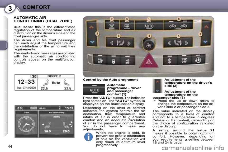 Peugeot 407 2006  Owners Manual �3�C�O�M�F�O�R�T
�4�4
�A�U�T�O�M�A�T�I�C� �A�I�R�  
�C�O�N�D�I�T�I�O�N�I�N�G� �(�D�U�A�L� �Z�O�N�E�)
�D�u�a�l�  �z�o�n�e�:�  �t�h�i�s�  �i�s�  �t�h�e�  �d�i�f�f�e�r�e�n�t�i�a�t�e�d� 
�r�e�g�u�l�a�t�i�