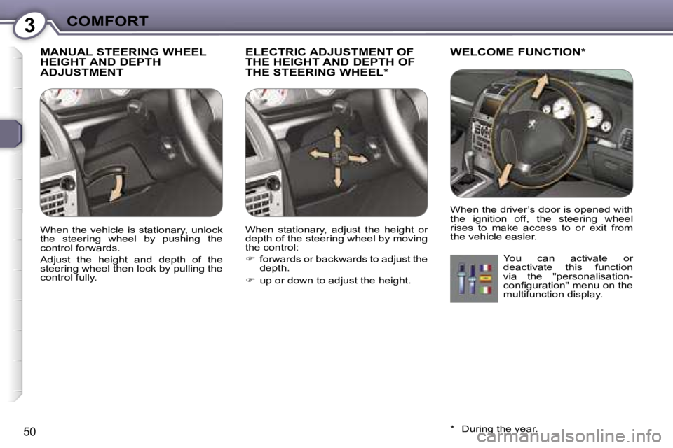 Peugeot 407 2006  Owners Manual �3�C�O�M�F�O�R�T
�5�0
�M�A�N�U�A�L� �S�T�E�E�R�I�N�G� �W�H�E�E�L�  
�H�E�I�G�H�T� �A�N�D� �D�E�P�T�H� 
�A�D�J�U�S�T�M�E�N�T�E�L�E�C�T�R�I�C� �A�D�J�U�S�T�M�E�N�T� �O�F� 
�T�H�E� �H�E�I�G�H�T� �A�N�D� 