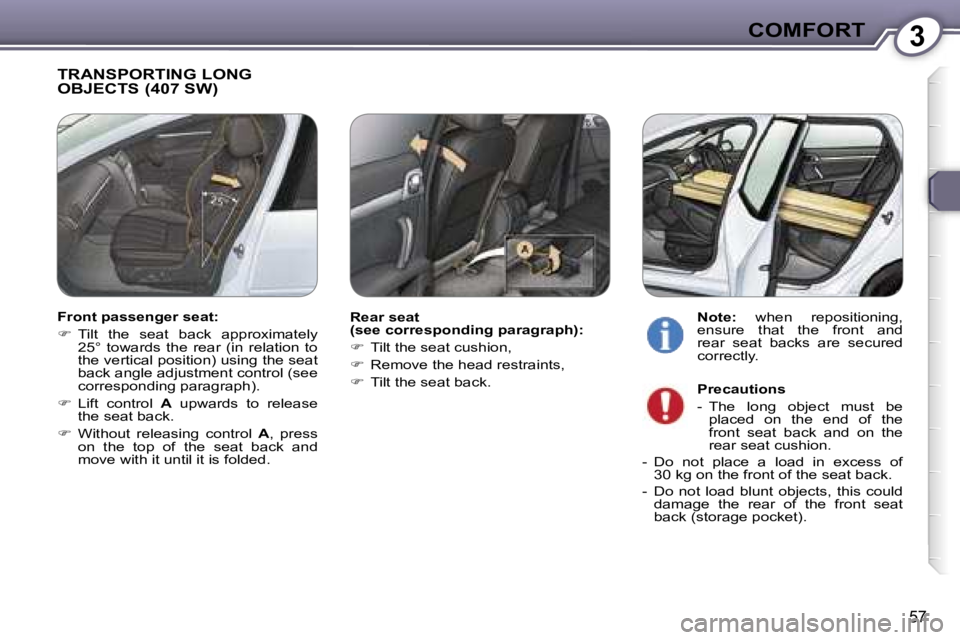 Peugeot 407 2006  Owners Manual �3�C�O�M�F�O�R�T
�5�7
�T�R�A�N�S�P�O�R�T�I�N�G� �L�O�N�G�  
�O�B�J�E�C�T�S� �(�4�0�7� �S�W�)
�R�e�a�r� �s�e�a�t�  
�(�s�e�e� �c�o�r�r�e�s�p�o�n�d�i�n�g� �p�a�r�a�g�r�a�p�h�)�: 
��  �T�i�l�t� �t�h�e