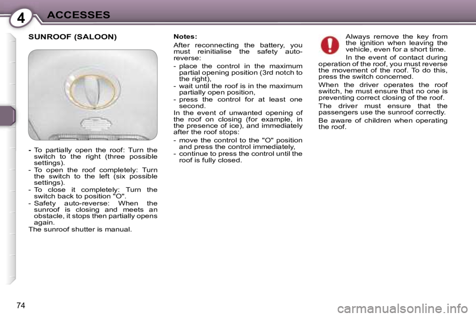 Peugeot 407 2006  Owners Manual �4�A�C�C�E�S�S�E�S
�7�4
�N�o�t�e�s�: 
�A�f�t�e�r�  �r�e�c�o�n�n�e�c�t�i�n�g�  �t�h�e�  �b�a�t�t�e�r�y�,�  �y�o�u�  
�m�u�s�t�  �r�e�i�n�i�t�i�a�l�i�s�e�  �t�h�e�  �s�a�f�e�t�y�  �a�u�t�o�-
�r�e�v�e�r�