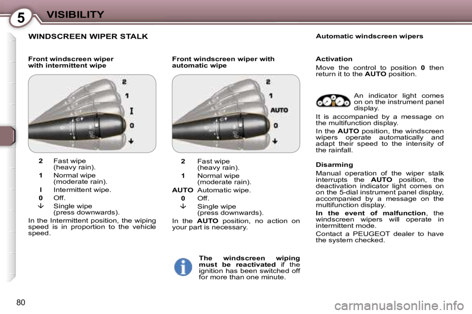 Peugeot 407 2006  Owners Manual �5�V�I�S�I�B�I�L�I�T�Y
�8�0
�W�I�N�D�S�C�R�E�E�N� �W�I�P�E�R� �S�T�A�L�K
�F�r�o�n�t� �w�i�n�d�s�c�r�e�e�n� �w�i�p�e�r�  
�w�i�t�h� �i�n�t�e�r�m�i�t�t�e�n�t� �w�i�p�e� �F�r�o�n�t� �w�i�n�d�s�c�r�e�e�n�