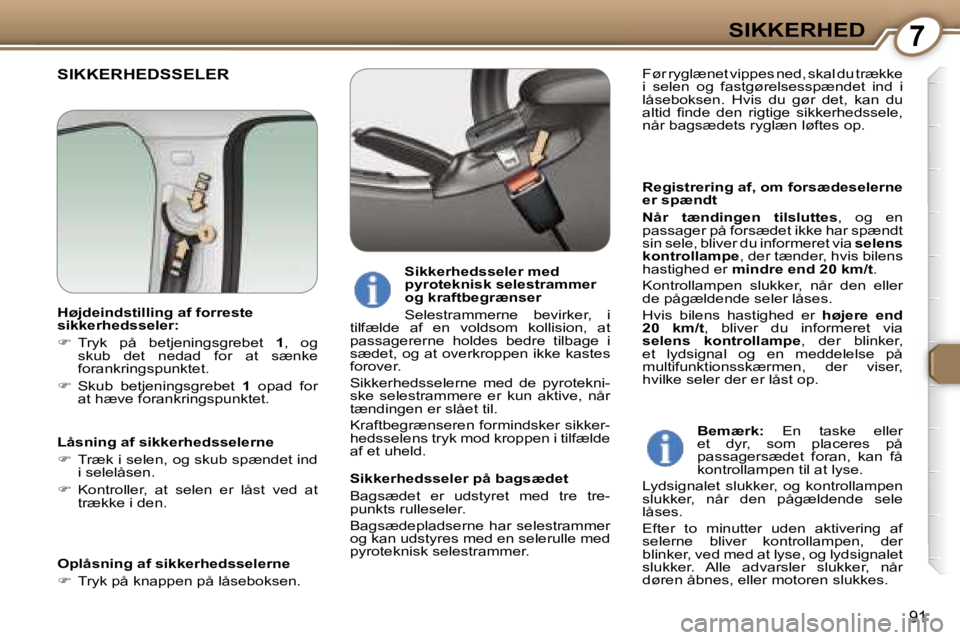 Peugeot 407 2006  Instruktionsbog (in Danish) �7�S�I�K�K�E�R�H�E�D
�9�1
�S�I�K�K�E�R�H�E�D�S�S�E�L�E�R
�R�e�g�i�s�t�r�e�r�i�n�g� �a�f�,� �o�m� �f�o�r�s�æ�d�e�s�e�l�e�r�n�e�  
�e�r� �s�p�æ�n�d�t 
�N�å�r�  �t�æ�n�d�i�n�g�e�n�  �t�i�l�s�l�u�t�t�