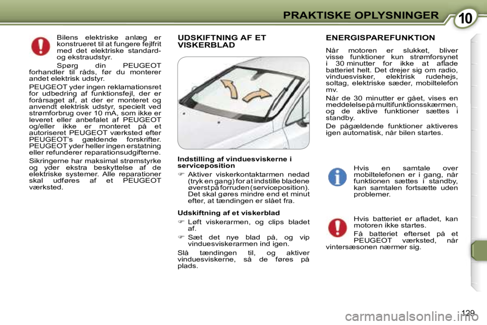 Peugeot 407 2006  Instruktionsbog (in Danish) �1�0�P�R�A�K�T�I�S�K�E� �O�P�L�Y�S�N�I�N�G�E�R
�1�2�9
�U�D�S�K�I�F�T�N�I�N�G� �A�F� �E�T�  
�V�I�S�K�E�R�B�L�A�D�E�N�E�R�G�I�S�P�A�R�E�F�U�N�K�T�I�O�N
�N�å�r�  �m�o�t�o�r�e�n�  �e�r�  �s�l�u�k�k�e�t�