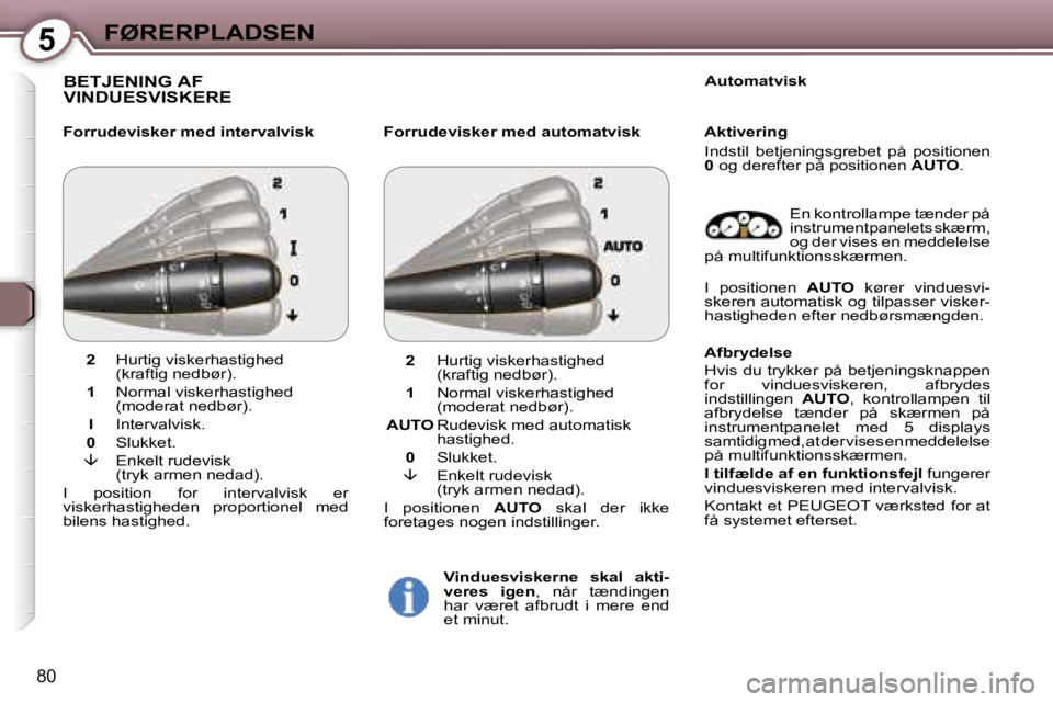 Peugeot 407 2006  Instruktionsbog (in Danish) �5�F�Ø�R�E�R�P�L�A�D�S�E�N
�8�0
�B�E�T�J�E�N�I�N�G� �A�F�  
�V�I�N�D�U�E�S�V�I�S�K�E�R�E
�F�o�r�r�u�d�e�v�i�s�k�e�r� �m�e�d� �i�n�t�e�r�v�a�l�v�i�s�k �F�o�r�r�u�d�e�v�i�s�k�e�r� �m�e�d� �a�u�t�o�m�a�