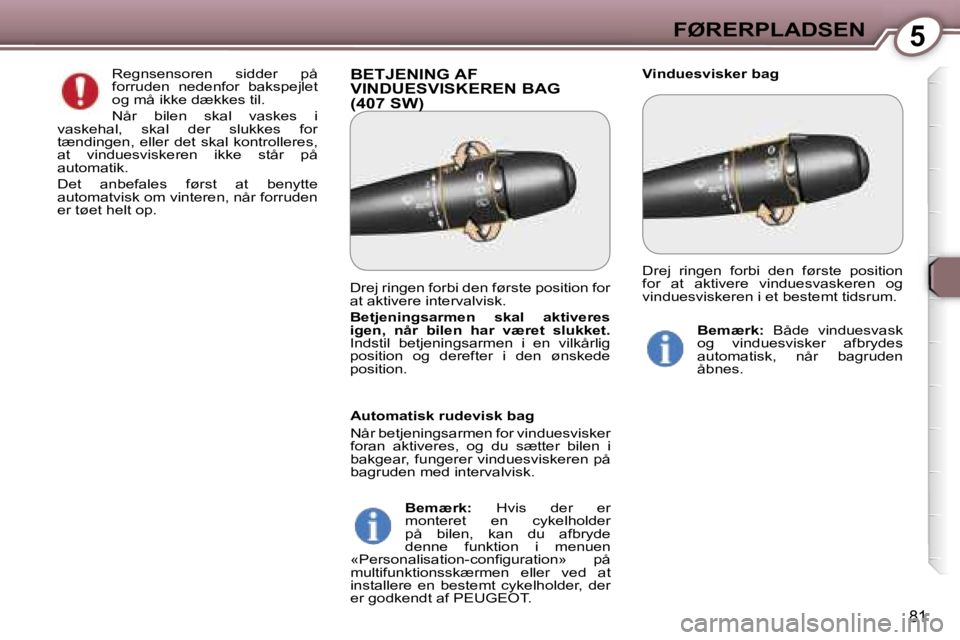 Peugeot 407 2006  Instruktionsbog (in Danish) �5�F�Ø�R�E�R�P�L�A�D�S�E�N
�8�1
�B�E�T�J�E�N�I�N�G� �A�F�  
�V�I�N�D�U�E�S�V�I�S�K�E�R�E�N� �B�A�G� 
�(�4�0�7� �S�W�)�V�i�n�d�u�e�s�v�i�s�k�e�r� �b�a�g� 
�R�e�g�n�s�e�n�s�o�r�e�n�  �s�i�d�d�e�r�  �p�