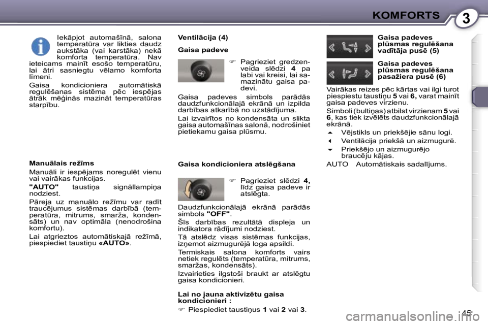 Peugeot 407 2006  Īpašnieka rokasgrāmata (in Latvian) �3�K�O�M�F�O�R�T�S
�4�5
�V�e�n�t�i�l