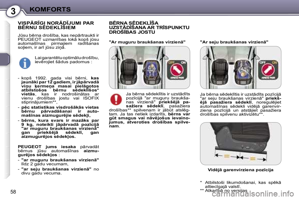 Peugeot 407 2006  Īpašnieka rokasgrāmata (in Latvian) �3�K�O�M�F�O�R�T�S
�5�8
�"�A�r� �s�e�j�u� �b�r�a�u�k�š�a�n�a�s� �v�i�r�z�i�e�n