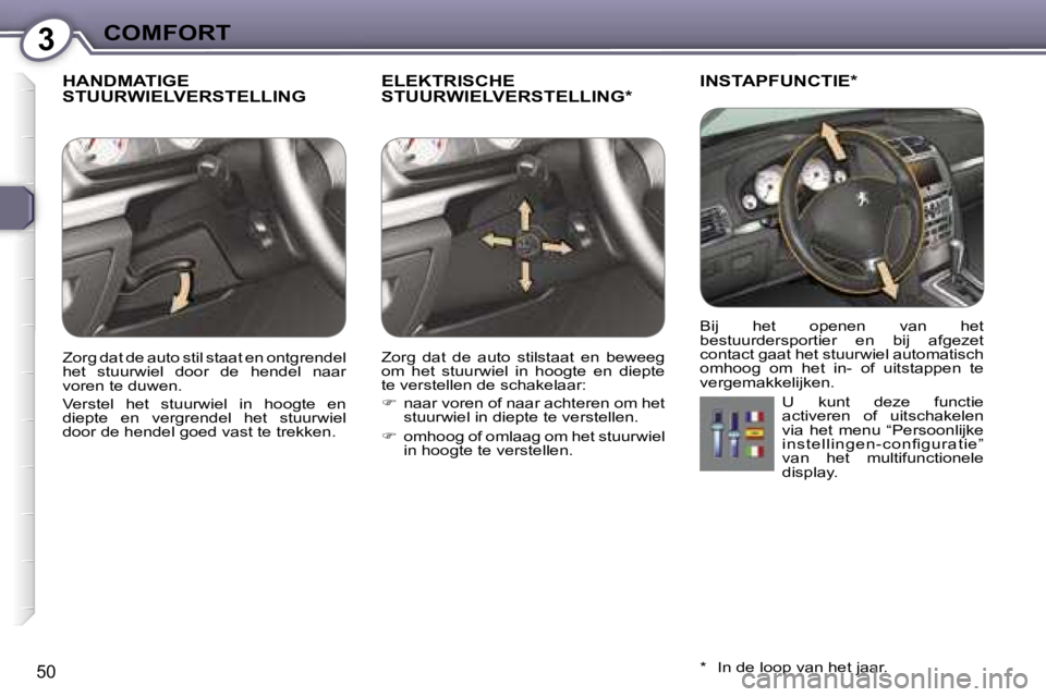 Peugeot 407 2006  Handleiding (in Dutch) �3�C�O�M�F�O�R�T
�5�0
�H�A�N�D�M�A�T�I�G�E�  
�S�T�U�U�R�W�I�E�L�V�E�R�S�T�E�L�L�I�N�G�E�L�E�K�T�R�I�S�C�H�E� 
�S�T�U�U�R�W�I�E�L�V�E�R�S�T�E�L�L�I�N�G�*�I�N�S�T�A�P�F�U�N�C�T�I�E�*
�U�  �k�u�n�t�  �d