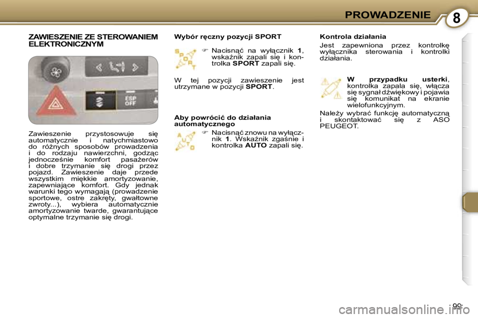 Peugeot 407 2006  Instrukcja Obsługi (in Polish) �8�P�R�O�W�A�D�Z�E�N�I�E
�9�9
��  �N�a�c�i�s�n"�ć�  �n�a�  �w�y�ł"�c�z�n�i�k�  �1�,� 
�w�s�k�aE�n�i�k�  �z�a�p�a�l�i�  �s�i
�  �i�  �k�o�n�- 
�t�r�o�l�k�a�  �S�P�O�R�T � �z�a�p�a�l�i�