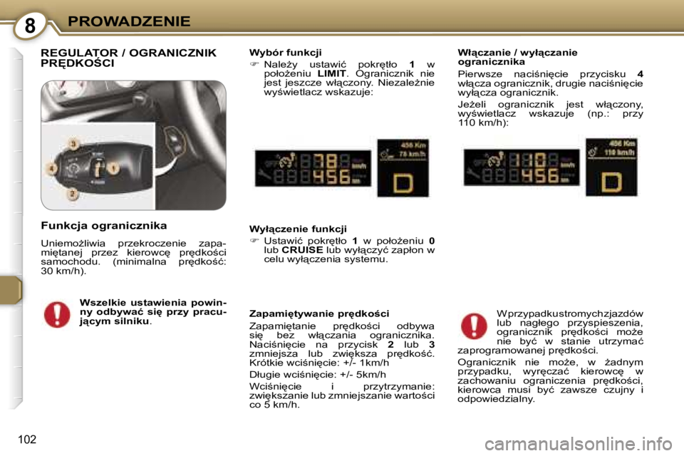 Peugeot 407 2006  Instrukcja Obsługi (in Polish) �8�P�R�O�W�A�D�Z�E�N�I�E
�1�0�2
�R�E�G�U�L�A�T�O�R� �/� �O�G�R�A�N�I�C�Z�N�I�K�  
�P�R&�D�K�O:�C�I�W�y�b�ó�r� �f�u�n�k�c�j�i 
��  �N�a�l�eG�y�  �u�s�t�a�w�i�ć�  �p�o�k�r
�t�ł�o�  �1�  �w� 
�