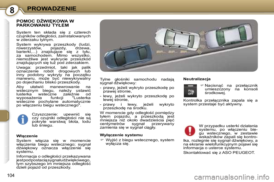 Peugeot 407 2006  Instrukcja Obsługi (in Polish) �8�P�R�O�W�A�D�Z�E�N�I�E
�1�0�4
�P�O�M�O�C� �DD�W�I&�K�O�W�A� �W�  
�P�A�R�K�O�W�A�N�I�U� �T�Y�Ł�E�M
�S�y�s�t�e�m�  �t�e�n�  �s�k�ł�a�d�a�  �s�i
�  �z�  �c�z�t�e�r�e�c�h�  
�c�z�u�j�n�i�k�ó�w� �